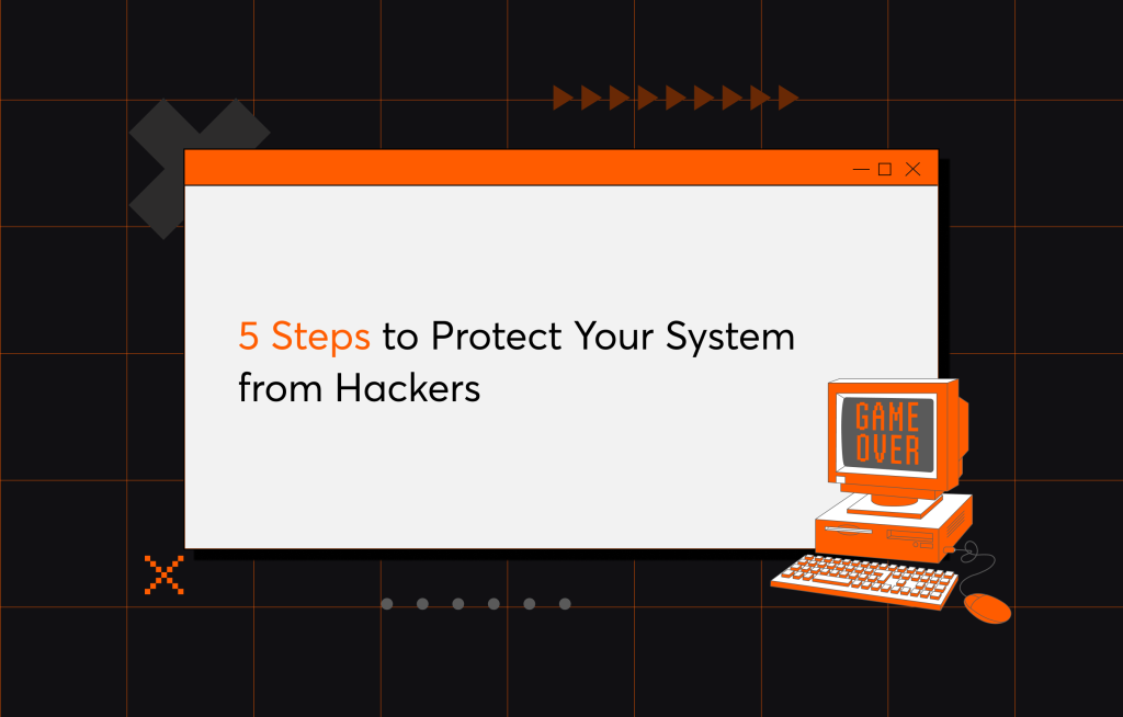 5 Steps to Protect Your System from Hackers