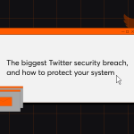 The Biggest Twitter Security Breach, and How to Protect Your System