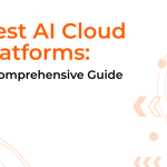 Best AI Cloud Platforms: A Comprehensive Guide