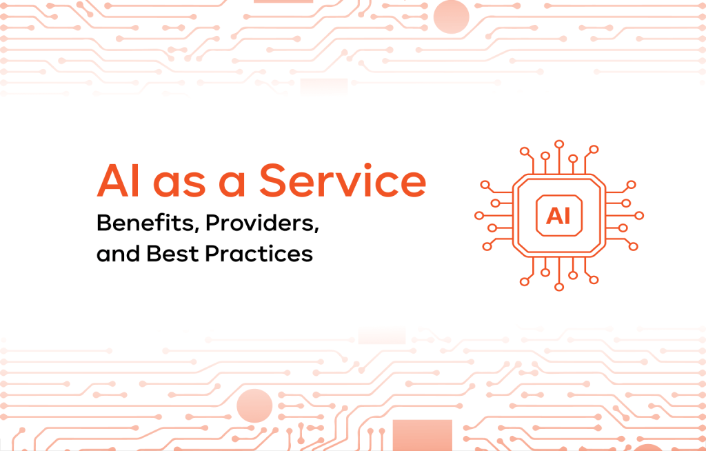 AI as a Service Benefits, Providers, and Best Practices