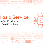 AI as a Service (AIaaS): Benefits, Providers, and Best Practices