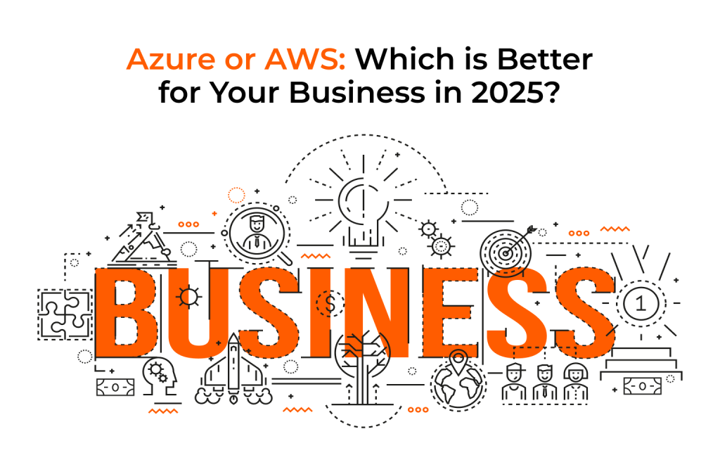 Azure or AWS Which is Better for Your Business in 2025