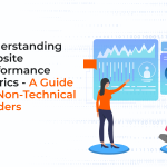 Understanding Website Performance Metrics – A Guide for Non-Technical Leaders