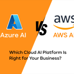 Azure AI vs AWS AI: Which Cloud AI Platform Is Right for Your Business?