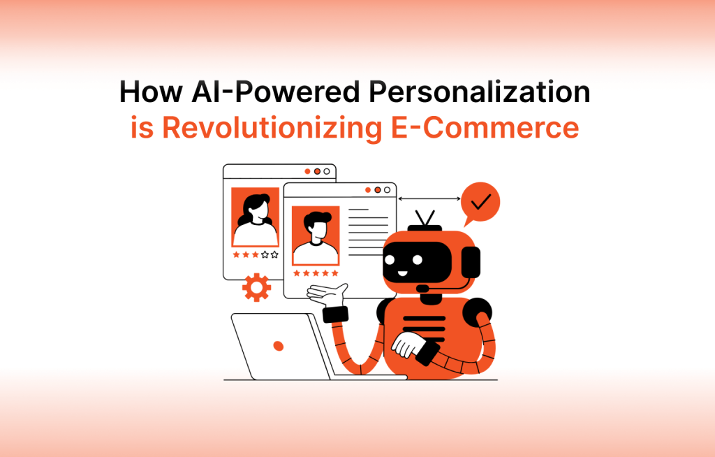 How AI-Powered Personalization is Revolutionizing E-Commerce