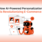 How AI-Powered Personalization is Revolutionizing E-Commerce