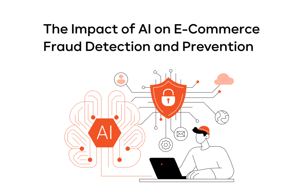 The Impact of AI on E-Commerce Fraud Detection and Prevention