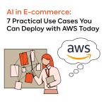 AI in E-commerce: 7 Practical Use Cases You Can Deploy with AWS Today