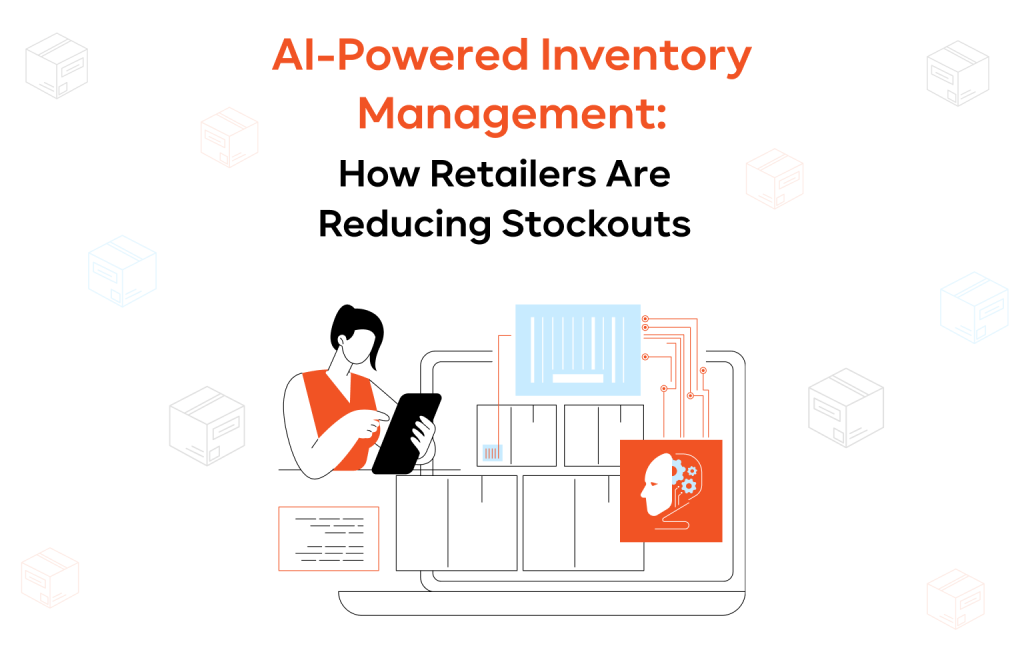 How Retailers Are Reducing Stockouts with AI Powered Inventory Management