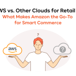 AWS vs. Other Clouds for Retail AI: What Makes Amazon the Go-To for Smart Commerce
