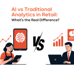 AI vs Traditional Analytics in Retail: What’s the Real Difference?
