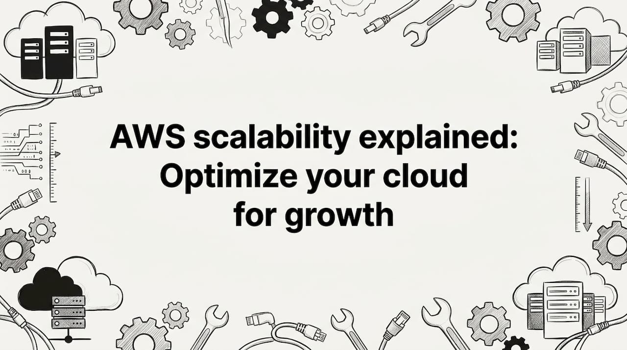 AWS scalability explained: Optimize your cloud for growth